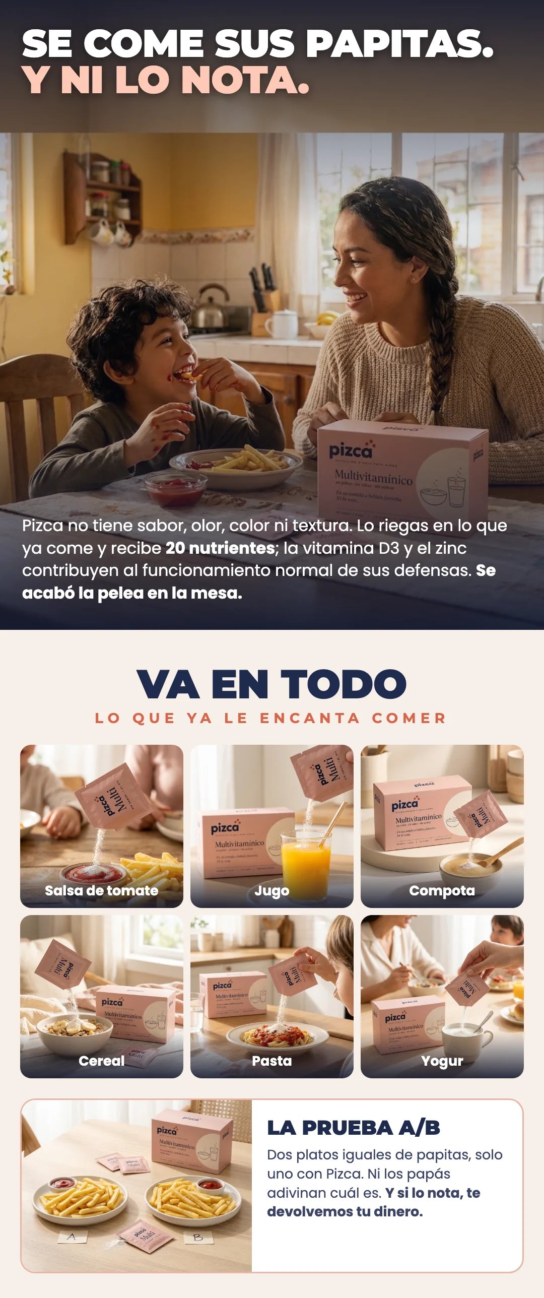 Se come sus papitas y ni lo nota. Va en todo
